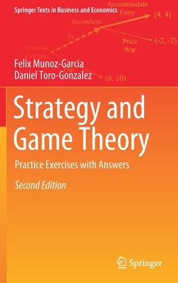 Strategy and Game Theory: Practice Exercises with Answers by Munoz-Garcia, Felix