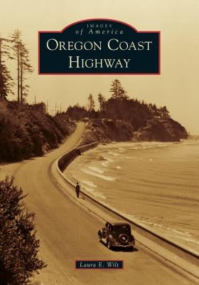 Oregon Coast Highway Paperback Arcadia Publishing (SC)