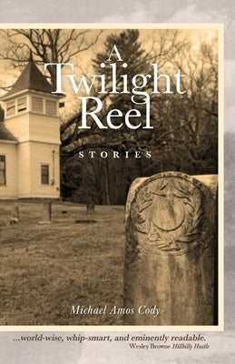 A Twilight Reel: Stories Pisgah Press LLC
