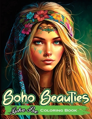 Boho Beauties: Relax and Unleash Your Creativity with Boho Beauties Coloring Book by Poe, Luka