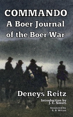 Commando: A Boer Journal of the Boer War by Reitz, Deneys