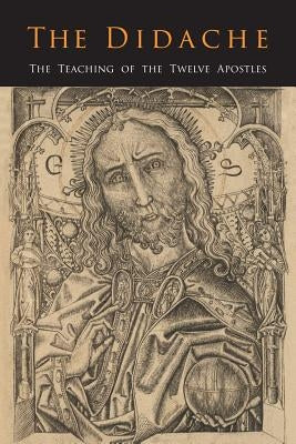 The Didache: The Teaching of the Twelve Apostles Paperback Martino Fine Books
