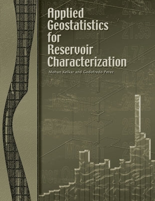 Applied Geostatistics for Reservoir Characterization by Kelkar, Mohan