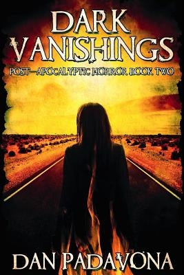 Dark Vanishings 2: Post-Apocalyptic Horror by Padavona, Dan