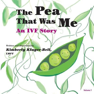 The Pea That Was Me: An IVF Story by Kluger-Bell, Kimberly