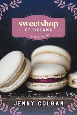 Sweetshop of Dreams: A Novel in Recipes Sourcebooks Landmark