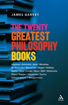 The Twenty Greatest Philosophy Books Paperback Bloomsbury Publishing PLC