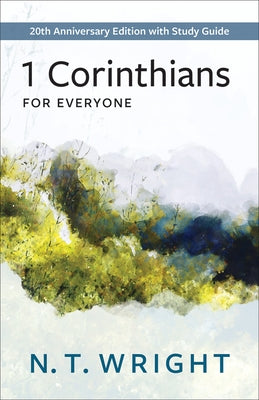 1 Corinthians for Everyone: 20th Anniversary Edition with Study Guide by Wright, N. T.