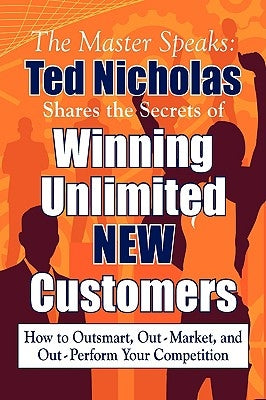 Winning Unlimited New Customers by Nicholas, Ted