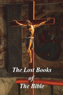 The Lost Books of The Bible Paperback Must Have Books