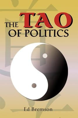 The Tao of Politics by Bremson, Ed