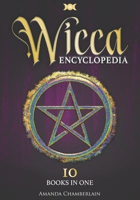 Wicca Encyclopedia: Candle, Herbal, Crystals' Magic, Advanced Books of Shadows & Spells, Medieval Moon Magic Rituals, Tarot Secrets, Wicca by Chamberlain, Amanda