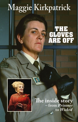 The Gloves Are Off: The Inside Story - From Prisoner to Wicked Paperback New Holland Publishers