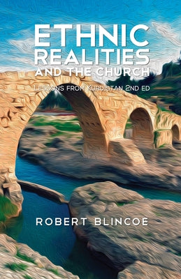 Ethnic Realities and the Church (Second Edition): Lessons from Kurdistan Paperback William Carey Press
