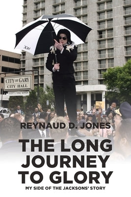 The Long Journey to Glory: My Side of the Jacksons' Story by Jones, Reynaud D.