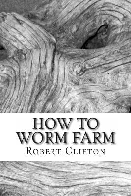How to Worm Farm Paperback Createspace Independent Publishing Platform
