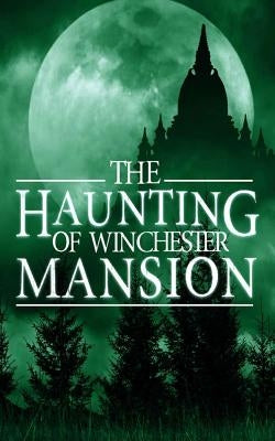 The Haunting of Winchester Mansion by Clarke, Alexandria