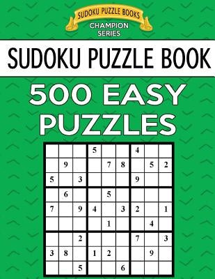 Sudoku Puzzle Book, 500 EASY Puzzles: Single Difficulty Level For No Wasted Puzzles Paperback Createspace Independent Publishing Platform