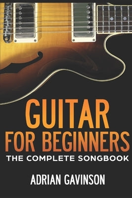 Guitar For Beginners: The Complete Songbook by Gavinson, Adrian