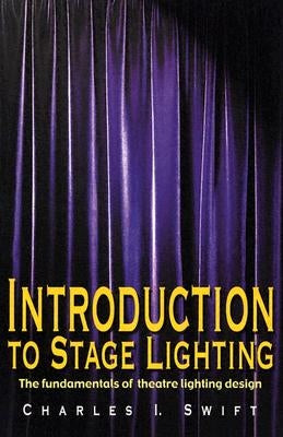 Introduction to Stage Lighting: The Fundamentals of Theatre Lighting Design Meriwether Publishing