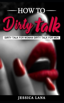 How to Talk dirty Paperback Independently Published