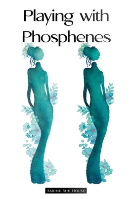 Playing with Phosphenes Paperback Sabine Ruh House