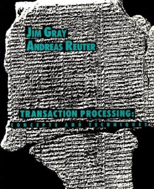 Transaction Processing: Concepts and Techniques by Gray, Jim