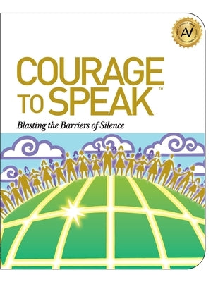 Courage to Speak: Blasting the Barriers of Silence by Williams, Angela