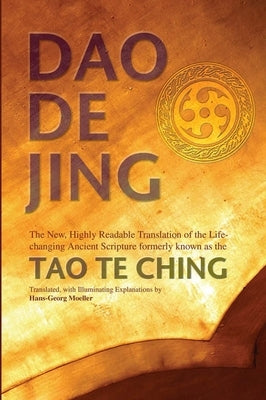 Daodejing: The New, Highly Readable Translation of the Life-Changing Ancient Scripture Formerly Known as the Tao Te Ching Paperback Open Court