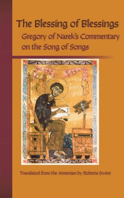Blessing of Blessings: Gregory of Narek's Commentary on the Song of Songs Paperback Cistercian Publications