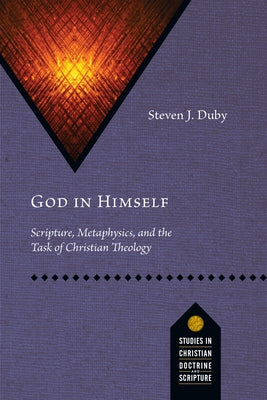 God in Himself: Scripture, Metaphysics, and the Task of Christian Theology Paperback IVP Academic
