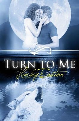 Turn To Me: An Erotic Romance Paperback Createspace Independent Publishing Platform