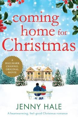 Coming Home for Christmas: A heartwarming feel good Christmas romance by Hale, Jenny