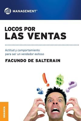 Locos por las ventas: Actitud y comportamiento para ser un vendedor exitoso by De Salterain, Facundo