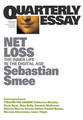 Net Loss: The Inner Life in the Digital Age: Quarterly Essay 72 Paperback Quarterly Essay