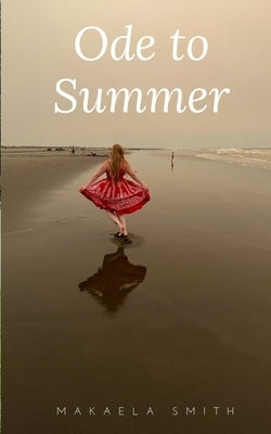 Ode to Summer by Smith, Makaela
