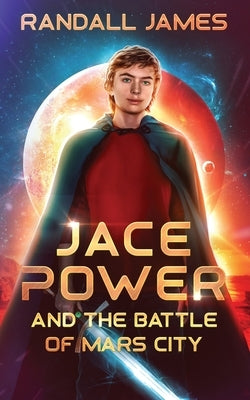 Jace Power and the Battle of Mars City Paperback Atlantic Breeze Books