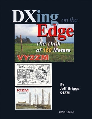 Dxing on the Edge: The Thrill of 160 Meters Volume 1 by Briggs, Jeffrey