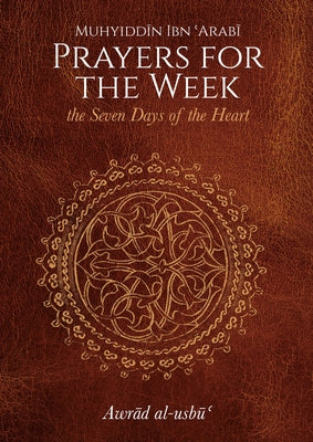 Prayers for the Week by Ibn 'Arabi, Muhyiddin