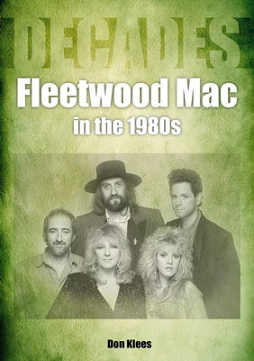 Fleetwood Mac in the 1980s: Decades by Klees, Don