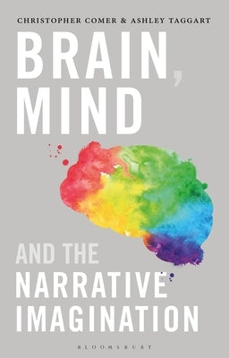 Brain, Mind, and the Narrative Imagination by Comer, Christopher