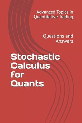 Stochastic Calculus for Quants: Questions and Answers Paperback Independently Published
