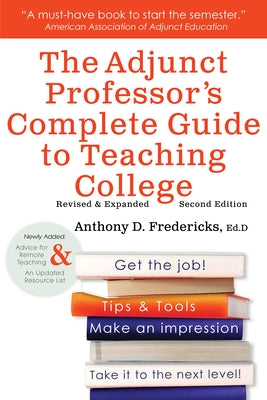 The Adjunct Professor's Complete Guide to Teaching College by Fredericks, Anthony D.
