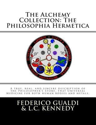 The Alchemy Collection: The Philosophia Hermetica by Kennedy, Logan C.