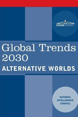 Global Trends 2030: Alternative Worlds Paperback Cosimo Reports