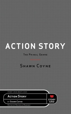 Action Story: The Primal Genre by Coyne, Shawn