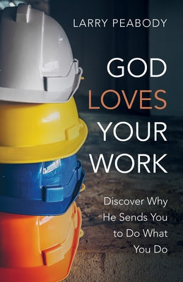 God Loves Your Work Paperback Wipf & Stock Publishers