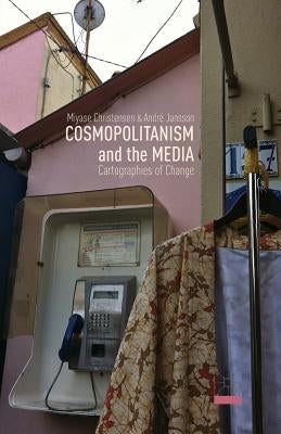 Cosmopolitanism and the Media: Cartographies of Change Paperback Palgrave MacMillan