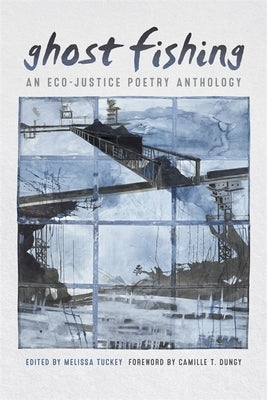 Ghost Fishing: An Eco-Justice Poetry Anthology Paperback University of Georgia Press