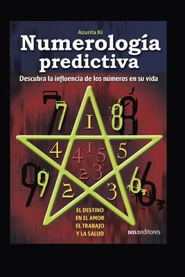 Numerología Predictiva: descubra la influencia de los números en su vida by Ki, Azurita